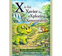 X is for Xavier: The eXploring Xenoceratops