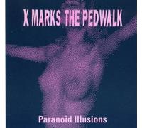 X Marks the Pedwalk - Paranoid Illusions [Import]