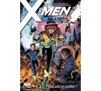 X-Men Blue - Tome 1 - Vous Avez Dit Bizarre ?