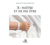 X : naître et ne pas être - Pascal Pavageau - Trois Colonnes - broché - Roman