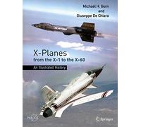 X-planes from the X-1 to the X-60: An Illustrated History