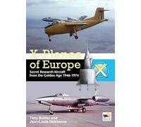 X-Planes of Europe: Secret Research Aircraft from the Golden Age 1947-1974