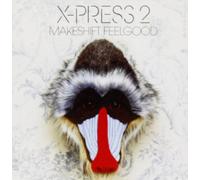 X-Press 2 - Makeshift Feelgood