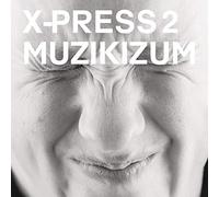 X-Press 2 - Muzikizum