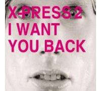 X-Press 2 - Want You Back: Muzikizum