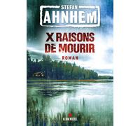 X Raisons de Mourir – Les Éditions Albin Michel