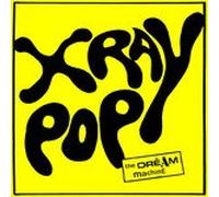 X Ray Pop - Dream Machine [Import]