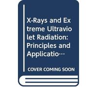 X-Rays and Extreme Ultraviolet Radiation Anne Sakdinawat (Auteur)