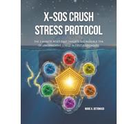 X-SOS Crush Stress Protocol: The Two Minute Reset That Targets The 70% Of Unconscious Stress In First Responders