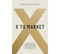 X to Market: Como reduzir a distância entre a tua empresa e o mercado.
