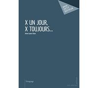 X un jour, X toujours. . .