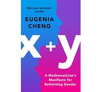 x+y: A Mathematician's Manifesto for Rethinking Gender