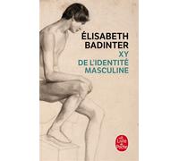 X Y De l'identité masculine - Elisabeth Badinter - Lgf - Poche - Essai