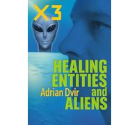 X3, Healing, Entities and Aliens