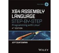 X64 Assembly Language Step-By-Step: Programming With Linux