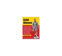 Xabi Alonso - 82 Passing, Positional Possession, Games, Patterns, And Attacking Practices Direct From Bayer Leverkusen Training Sessions