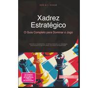 Xadrez Estratégico: O Guia Completo para Dominar o Jogo