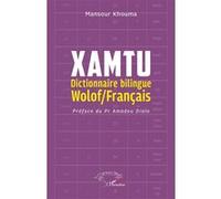 Xamtu: Dictionnaire bilingue Wolof/Français - Préface du Pr Amadou Dialo