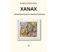 XANAX: Anatomia di una rinascita interiore