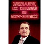 Xavier Aubert - Les coulisses du Show Business G