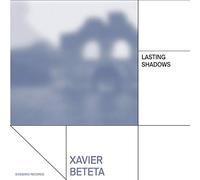 Xavier Beteta: Lasting Shadows
