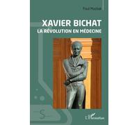 Xavier Bichat La révolution en médecine - Paul Mazliak - L'harmattan - broché - Scolaire / Universitaire