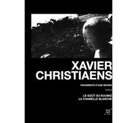 Xavier Christaens : Fragments d'une oeuvre : Le goût du Koumiz + La chamelle Blanche