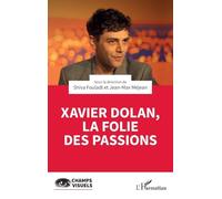 Shiva Fouladi – Xavier Dolan, La folie des passions – Biographie – Broché