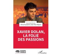 Shiva Fouladi – Xavier Dolan, La folie des passions – Biographie – Broché