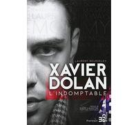 Xavier Dolan - L'indomptable