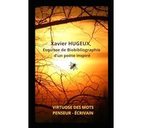 XAVIER HUGEUX: Esquisse de bibliographie d'un poète inspiré