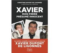 Xavier, mon frère, présumé innocent Christine Dupont de Ligonnès (Auteur), Bertram de Verdun (Auteur)