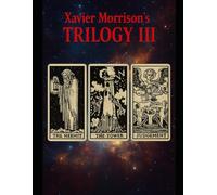 Xavier Morrison's Trilogy III