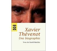 Xavier Thévenot Passeur vers l'autre, passeur vers Dieu - Yves de Gentil-Baichis - Desclée De Brouwer - broché - Biographie