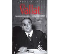 Xavier Vallat (1891-1972) Du nationalisme chrétien à l'antisémitisme d'Etat - Laurent Joly - Grasset - broché - Biographie