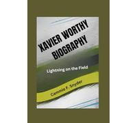 XAVIER WORTHY BIOGRAPHY: Lightning on the Field