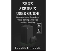 Xbox Series X User Guide: Complete Setup, Game Pass, Cloud Gaming & Pro Tips for Next Gen Play