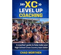 XC Level Up Coaching: A coaches' guide to help make your High School Cross Country team better