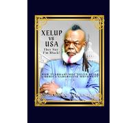 Xelup Vs USA They Say I'm Black!: How Tushkahumoc Xelup Built America's Aborigine Movement
