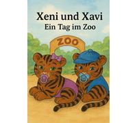 Xeni und Xavi - Ein Tag im Zoo: Eine BAWERO® Geschichte von Alexander Merkel