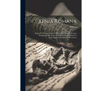 Xenia Romana: Scritti Di Filologia Classica Offerti Al Secondo Convegno Promosso Dalla Società Italiana Per La Diffusione E L'incora