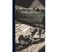Xenia Romana: Scritti Di Filologia Classica Offerti Al Secondo Convegno Promosso Dalla Società Italiana Per La Diffusione E L'incora