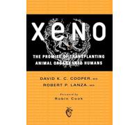 Xeno: The Promise of Transplanting Animal Organs into Humans