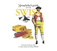 Xenophobe's Guide to the Swiss