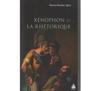 Xenophon et la rhetorique - Pierre Pontier - Sorbonne Universite Presses - broché - Essai