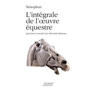 Xénophon – L'intégrale de l'œuvre équestre – Alexandre Blaineau – Actes Sud – Broché