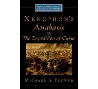 Xénophon – Anabasis ou L'expédition de Cyrus (Oxford Approaches to Classical Literature)