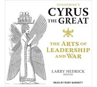 Xenophon's Cyrus the Great: The Arts of Leadership and War