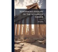 Xenophon's History Of The Affairs Of Greece