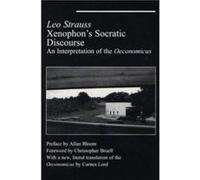 Xenophons Socratic Discourse Interpretation Of Oeconomicus by Leo Strauss Leo Strauss (Auteur)